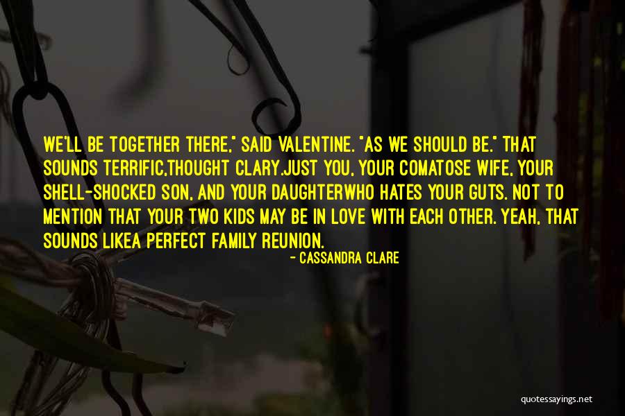 When Your Family Hates You Quotes By Cassandra Clare When Your Family Hates You Quotes By Cassandra Clare