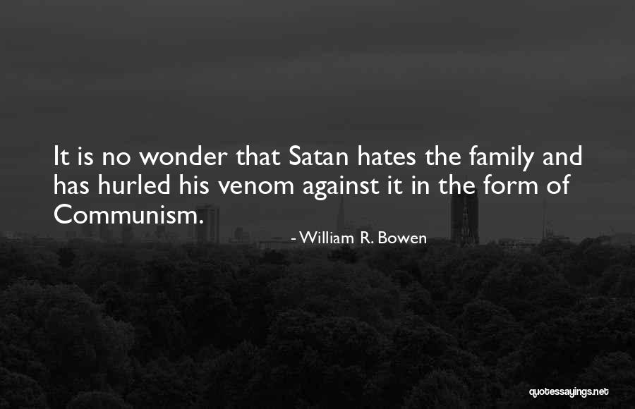 When Your Family Hates You Quotes By William R. Bowen When Your Family Hates You Quotes By William R. Bowen