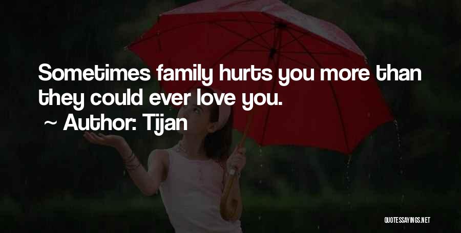 When Your Family Hurts You Quotes By Tijan