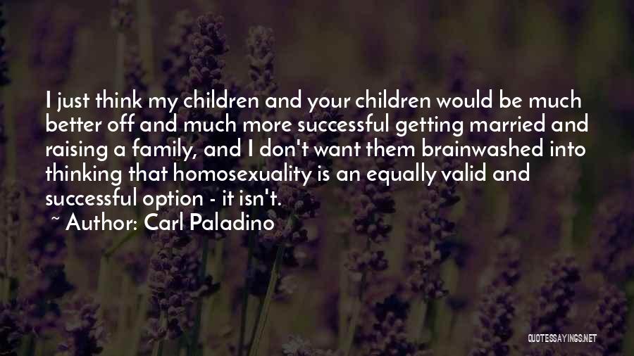 When Your Family Isn't There For You Quotes By Carl Paladino