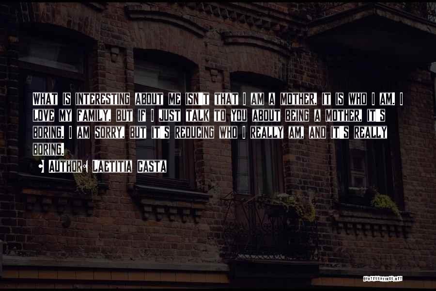When Your Family Isn't There For You Quotes By Laetitia Casta
