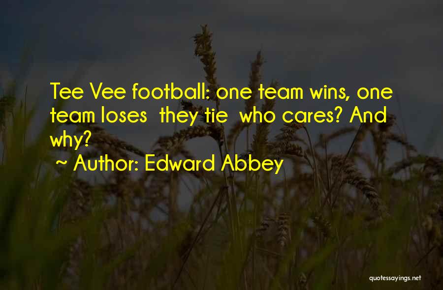 When Your Football Team Loses Quotes By Edward Abbey