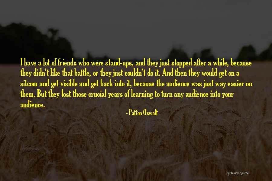 When Your Friends Turn Their Back On You Quotes By Patton Oswalt When Your Friends Turn Their Back On You Quotes By Patton Oswalt