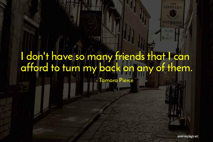 When Your Friends Turn Their Back On You Quotes By Tamora Pierce