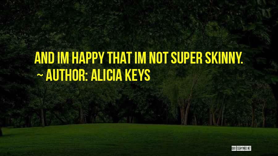 When Your Happy Im Happy Quotes By Alicia Keys