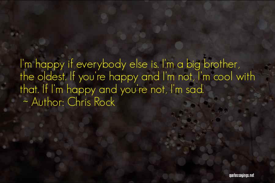 When Your Happy Im Happy Quotes By Chris Rock