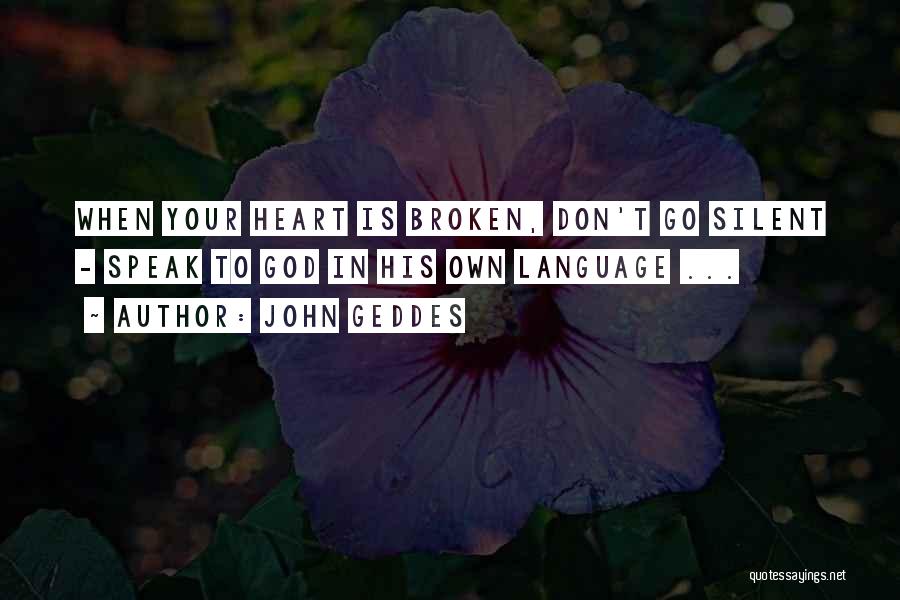 When Your Heart Is Broken Quotes By John Geddes