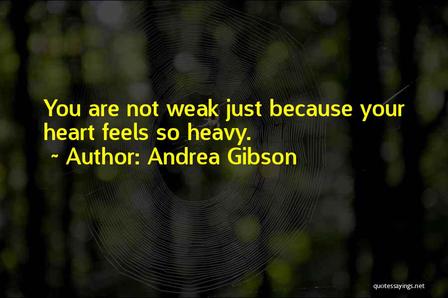 When Your Heart Is Heavy Quotes By Andrea Gibson