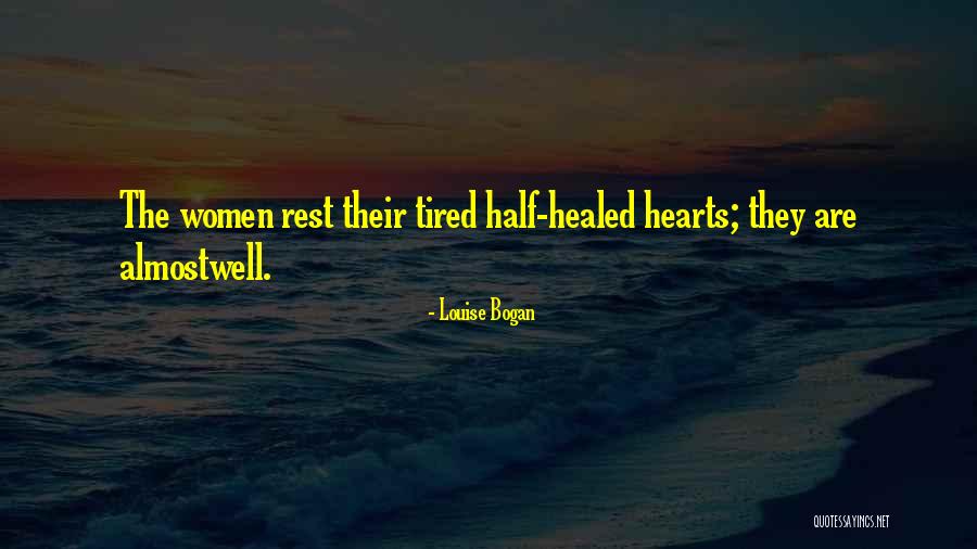 When Your Heart Is Tired Quotes By Louise Bogan When Your Heart Is Tired Quotes By Louise Bogan