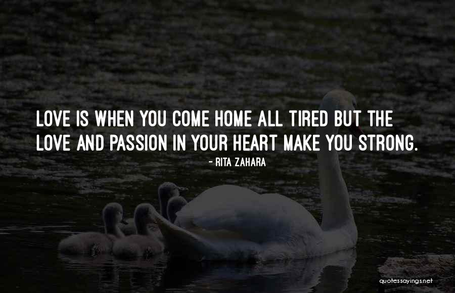 When Your Heart Is Tired Quotes By Rita Zahara When Your Heart Is Tired Quotes By Rita Zahara