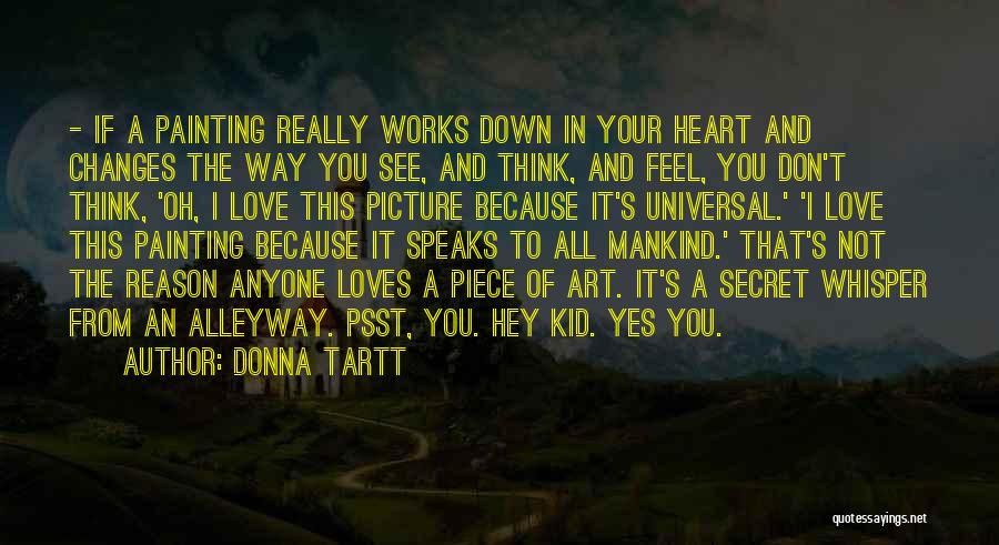 When Your Heart Speaks Quotes By Donna Tartt