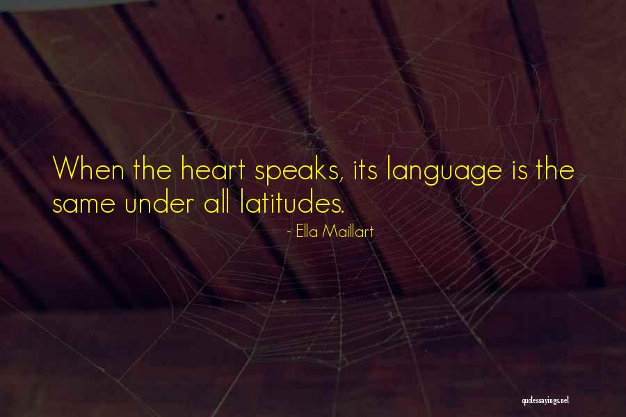 When Your Heart Speaks Quotes By Ella Maillart When Your Heart Speaks Quotes By Ella Maillart