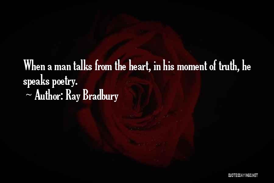 When Your Heart Speaks Quotes By Ray Bradbury