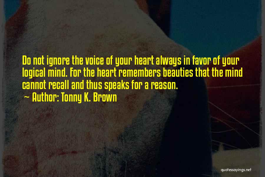 When Your Heart Speaks Quotes By Tonny K. Brown