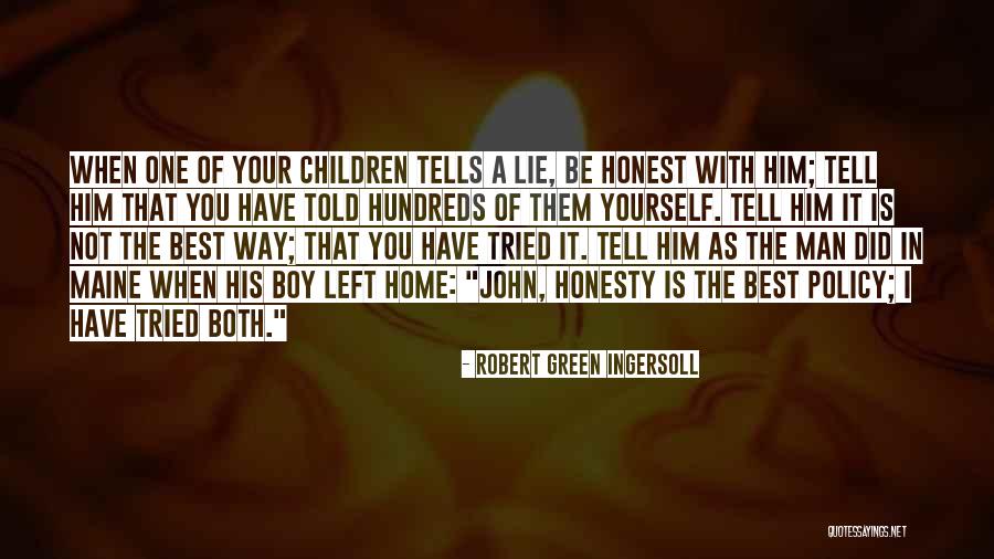 When Your Honest Quotes By Robert Green Ingersoll When Your Honest Quotes By Robert Green Ingersoll