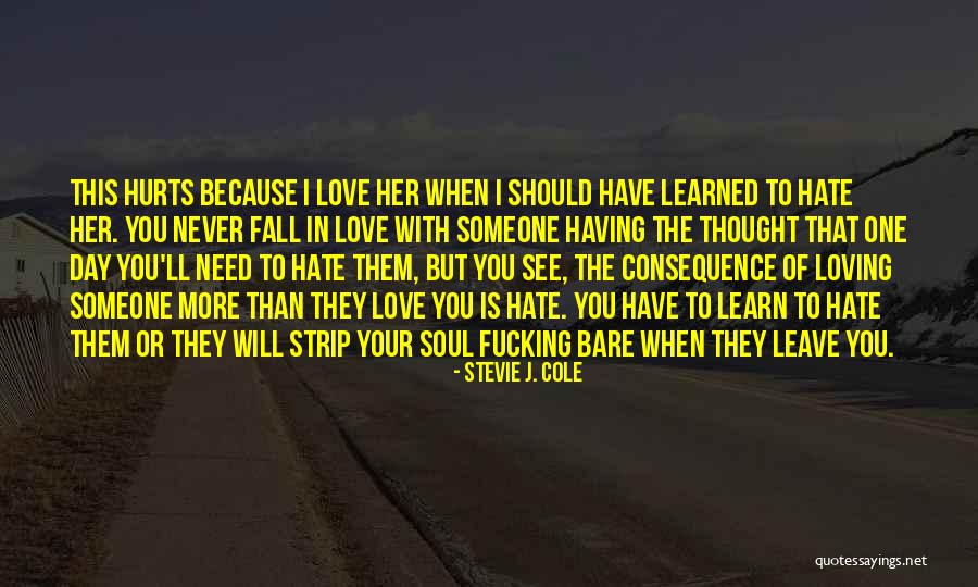 When Your Love Hurts You Quotes By Stevie J. Cole When Your Love Hurts You Quotes By Stevie J. Cole