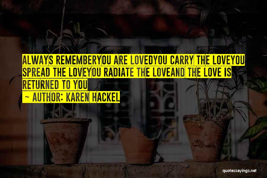 When Your Love Is Not Returned Quotes By Karen Hackel