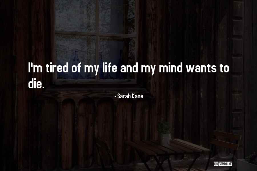 When Your Mind Is Tired Quotes By Sarah Kane When Your Mind Is Tired Quotes By Sarah Kane