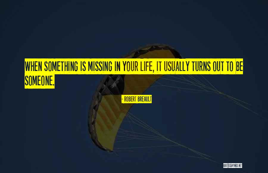 When Your Missing Someone Quotes By Robert Breault When Your Missing Someone Quotes By Robert Breault