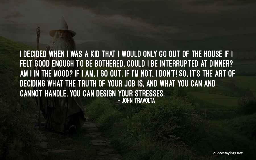 When Your Mood Is Not Good Quotes By John Travolta When Your Mood Is Not Good Quotes By John Travolta