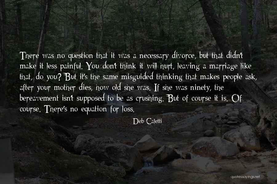 When Your Mother Dies Quotes By Deb Caletti When Your Mother Dies Quotes By Deb Caletti