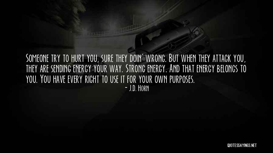 When Your Own Hurt You Quotes By J.D. Horn When Your Own Hurt You Quotes By J.D. Horn