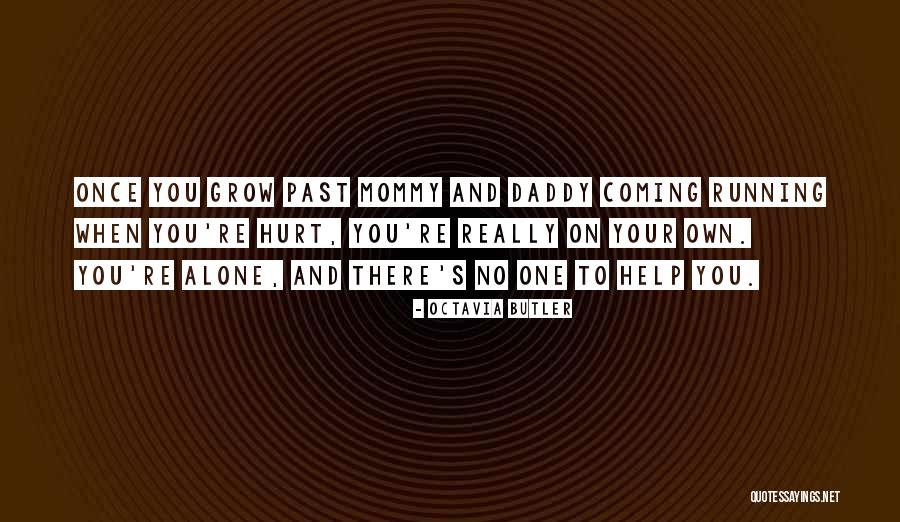 When Your Own Hurt You Quotes By Octavia Butler When Your Own Hurt You Quotes By Octavia Butler