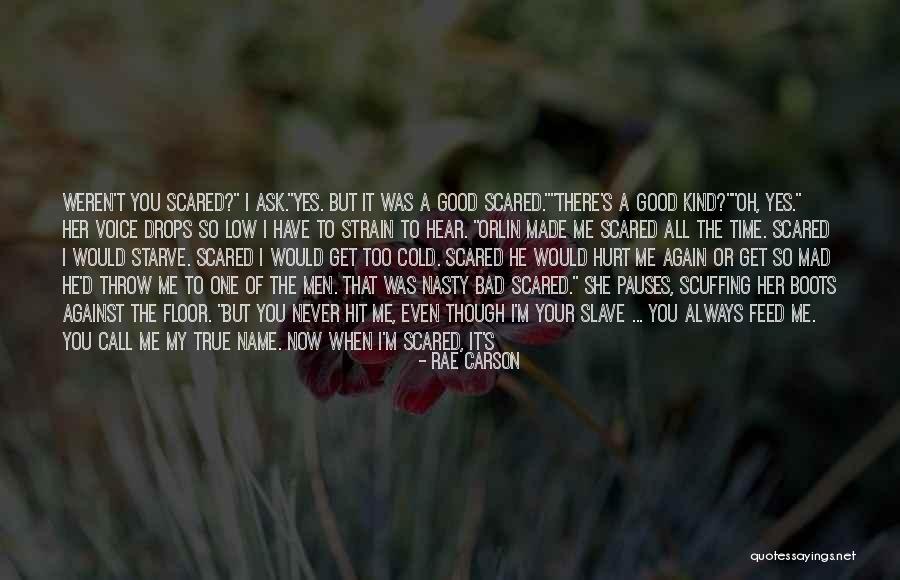 When Your Own Hurt You Quotes By Rae Carson When Your Own Hurt You Quotes By Rae Carson