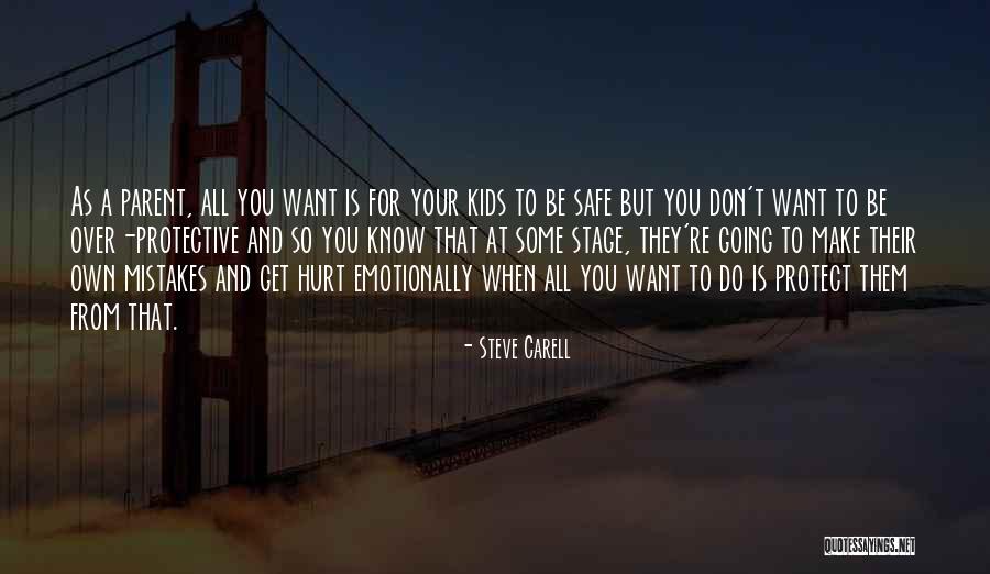 When Your Own Hurt You Quotes By Steve Carell When Your Own Hurt You Quotes By Steve Carell