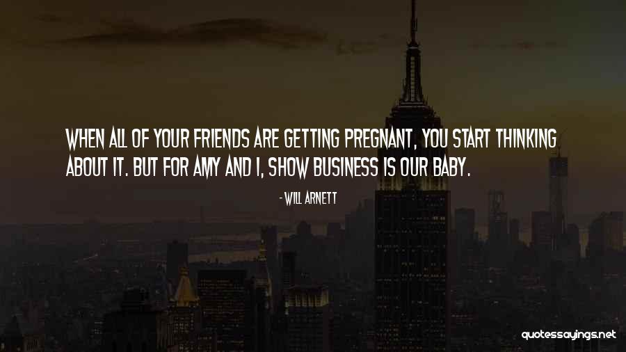 When Your Pregnant Quotes By Will Arnett When Your Pregnant Quotes By Will Arnett