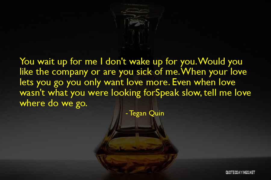 When Your Sick Quotes By Tegan Quin When Your Sick Quotes By Tegan Quin