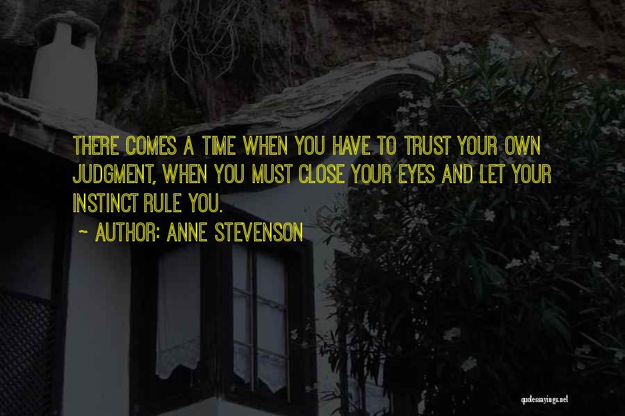 When Your Time Comes Quotes By Anne Stevenson