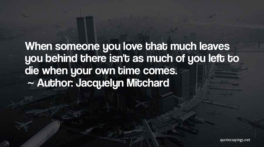 When Your Time Comes Quotes By Jacquelyn Mitchard