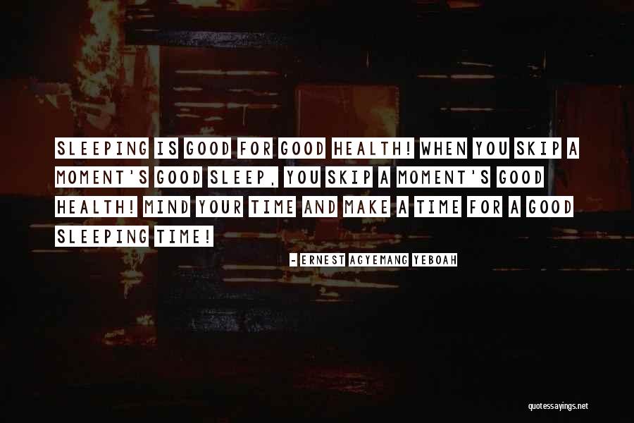 When Your Time Is Good Quotes By Ernest Agyemang Yeboah When Your Time Is Good Quotes By Ernest Agyemang Yeboah