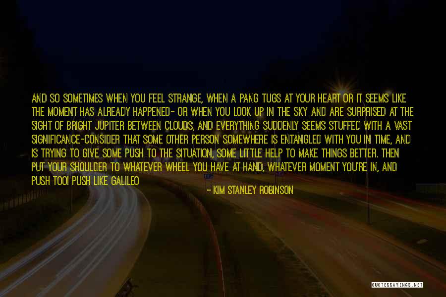 When Your Time Is Good Quotes By Kim Stanley Robinson When Your Time Is Good Quotes By Kim Stanley Robinson