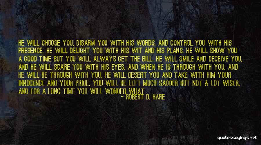 When Your Time Is Good Quotes By Robert D. Hare When Your Time Is Good Quotes By Robert D. Hare