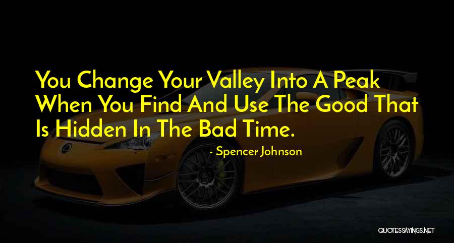 When Your Time Is Good Quotes By Spencer Johnson When Your Time Is Good Quotes By Spencer Johnson