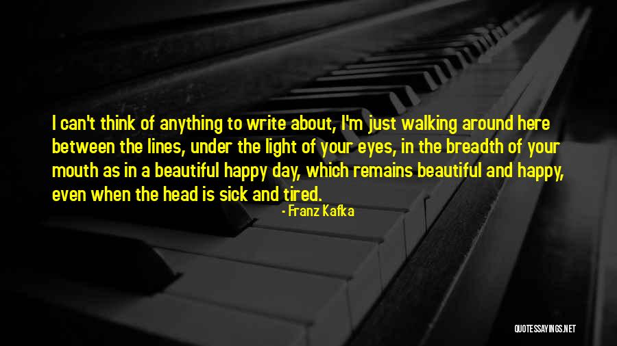 When Your Tired Quotes By Franz Kafka When Your Tired Quotes By Franz Kafka