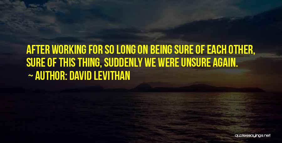 When Your Unsure Quotes By David Levithan