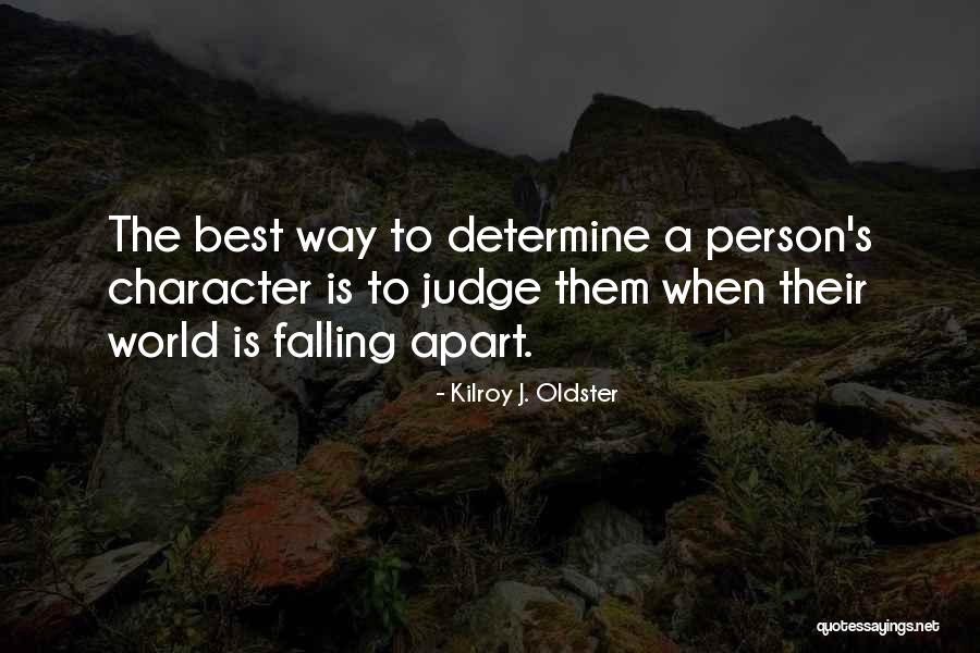 When Your World Is Falling Apart Quotes By Kilroy J. Oldster When Your World Is Falling Apart Quotes By Kilroy J. Oldster