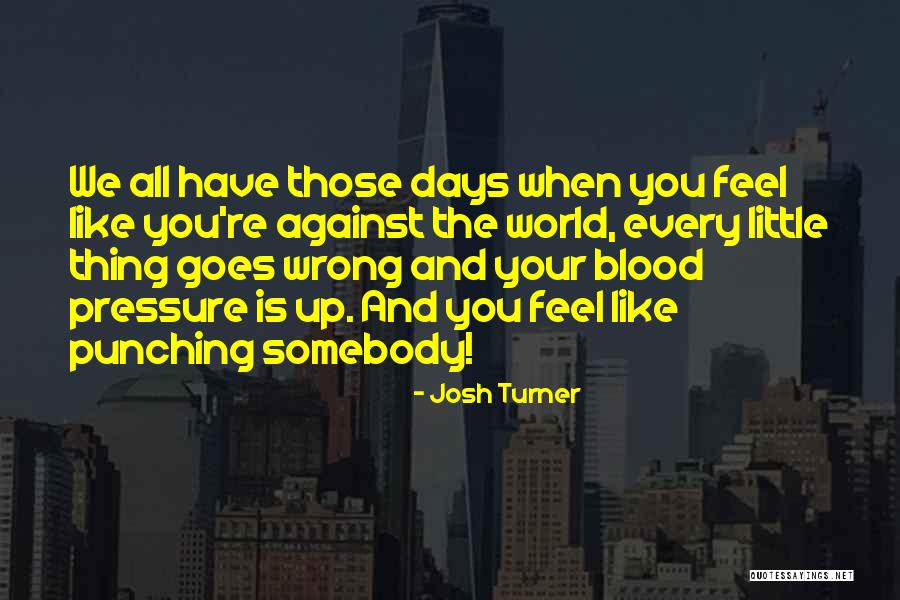 When Your Wrong Quotes By Josh Turner When Your Wrong Quotes By Josh Turner