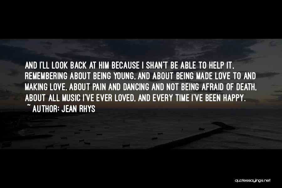 When You're Afraid To Look Back Quotes By Jean Rhys