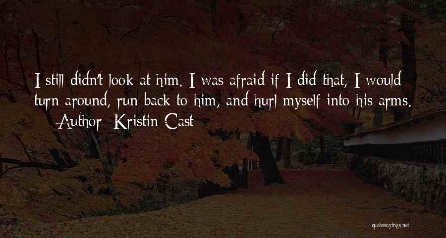 When You're Afraid To Look Back Quotes By Kristin Cast