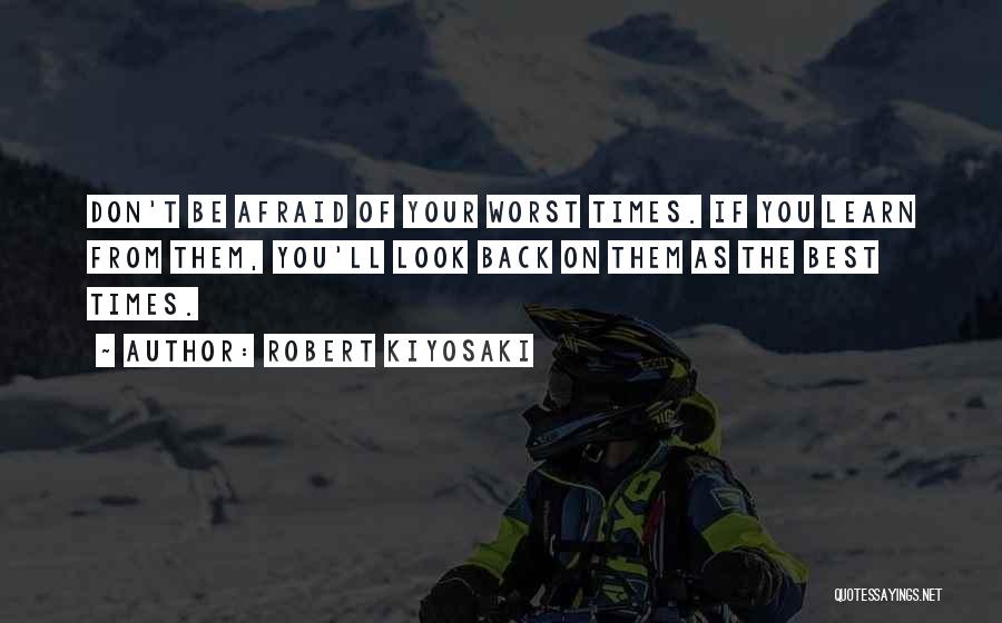 When You're Afraid To Look Back Quotes By Robert Kiyosaki