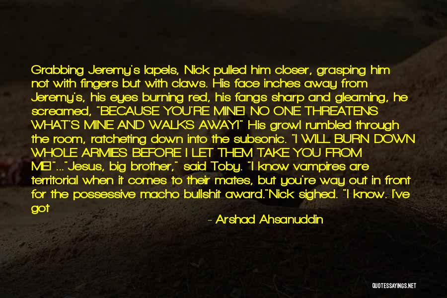 When You're Away From Me Quotes By Arshad Ahsanuddin When You're Away From Me Quotes By Arshad Ahsanuddin