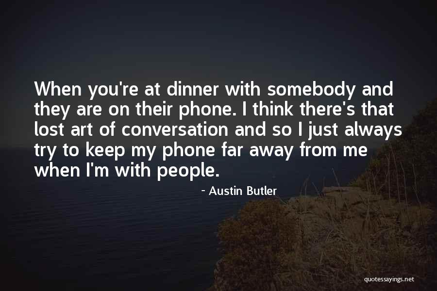 When You're Away From Me Quotes By Austin Butler