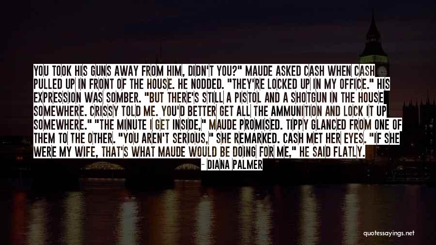 When You're Away From Me Quotes By Diana Palmer When You're Away From Me Quotes By Diana Palmer