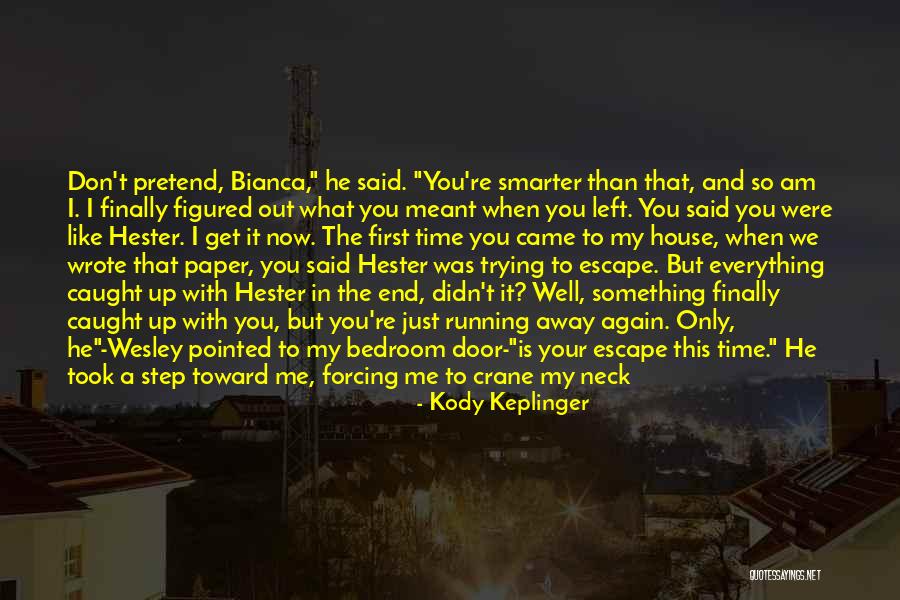 When You're Away From Me Quotes By Kody Keplinger When You're Away From Me Quotes By Kody Keplinger