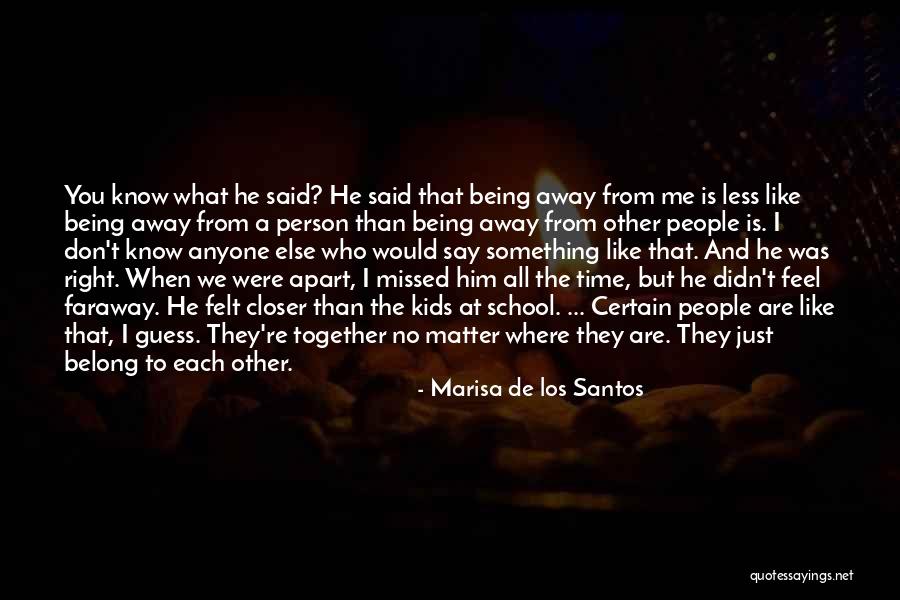 When You're Away From Me Quotes By Marisa De Los Santos When You're Away From Me Quotes By Marisa De Los Santos