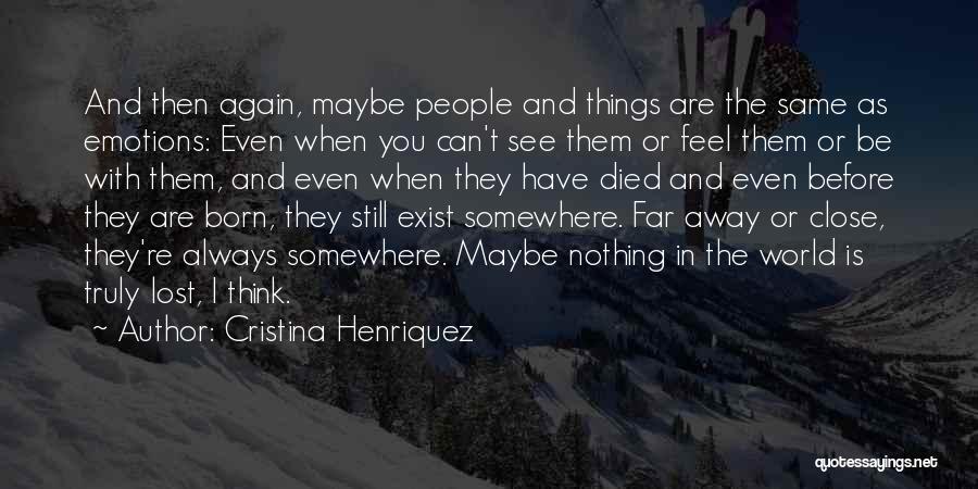 When You're Born Quotes By Cristina Henriquez